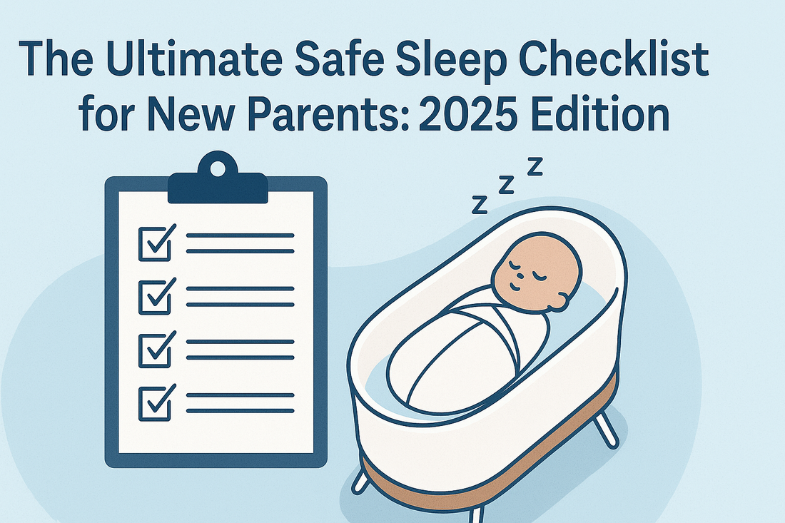 2025 Safe Sleep Checklist for New Parents: Backed by Experts, Built for Peace of Mind