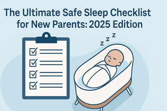 2025 Safe Sleep Checklist for New Parents: Backed by Experts, Built for Peace of Mind